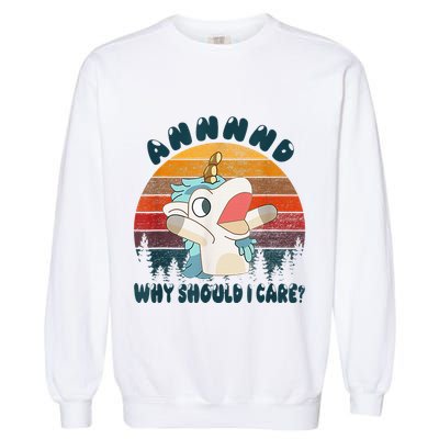 And Why Should I Care Funny Unicorn Lover Garment-Dyed Sweatshirt