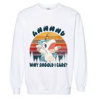 And Why Should I Care Funny Unicorn Lover Garment-Dyed Sweatshirt