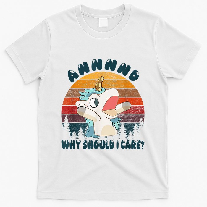 And Why Should I Care Funny Unicorn Lover T-Shirt