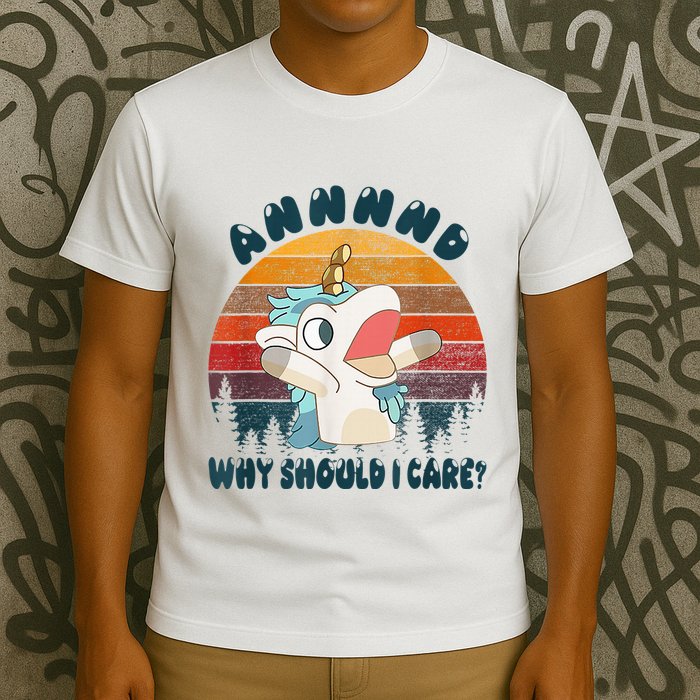And Why Should I Care Funny Unicorn Lover T-Shirt