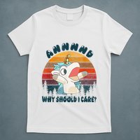 And Why Should I Care Funny Unicorn Lover T-Shirt