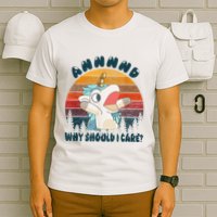 And Why Should I Care Funny Unicorn Lover T-Shirt