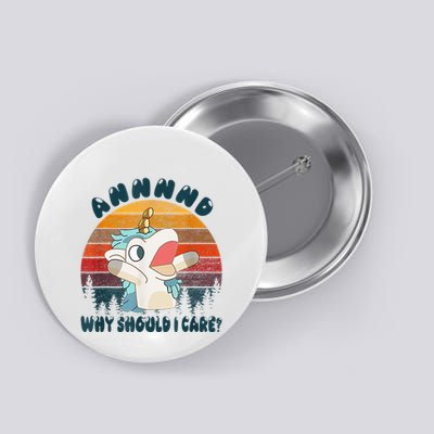 And Why Should I Care Funny Unicorn Lover Button