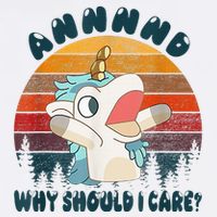 And Why Should I Care Funny Unicorn Lover Button