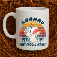 And Why Should I Care Funny Unicorn Lover Mug