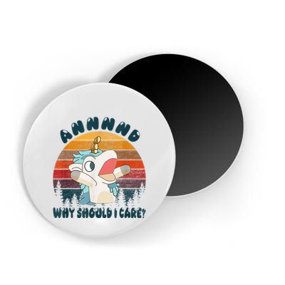 And Why Should I Care Funny Unicorn Lover Magnet