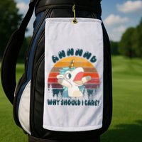 And Why Should I Care Funny Unicorn Lover Golf Towel