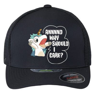 And Why Should I Care Funny Sarcastic Unicorn Lover Flexfit Unipanel Trucker Cap