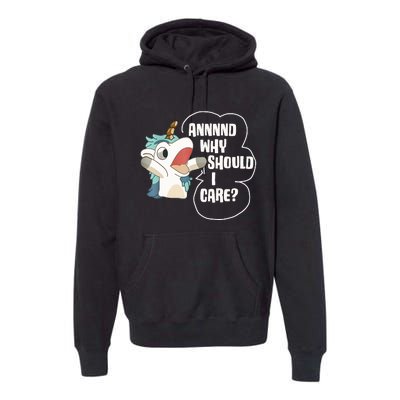 And Why Should I Care Funny Sarcastic Unicorn Lover Premium Hoodie