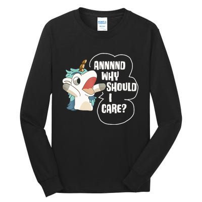 And Why Should I Care Funny Sarcastic Unicorn Lover Tall Long Sleeve T-Shirt