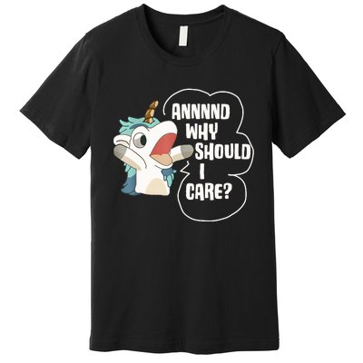 And Why Should I Care Funny Sarcastic Unicorn Lover Premium T-Shirt