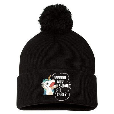 And Why Should I Care Funny Sarcastic Unicorn Lover Pom Pom 12in Knit Beanie