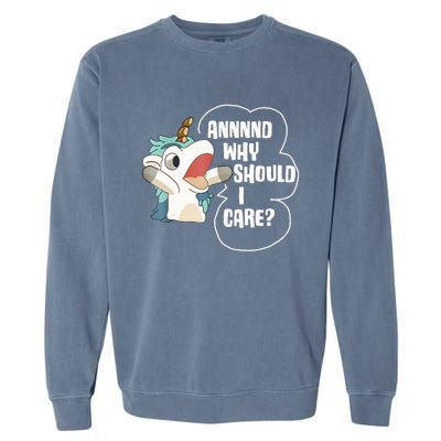 And Why Should I Care Funny Sarcastic Unicorn Lover Garment-Dyed Sweatshirt