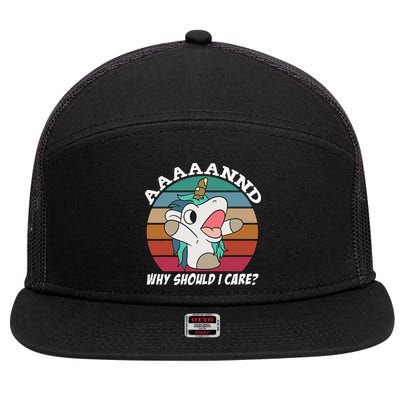 And Why Should I Care Funny Sarcastic Unicorn 7 Panel Mesh Trucker Snapback Hat