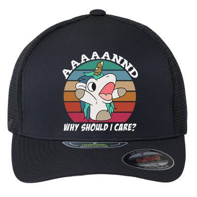 And Why Should I Care Funny Sarcastic Unicorn Flexfit Unipanel Trucker Cap