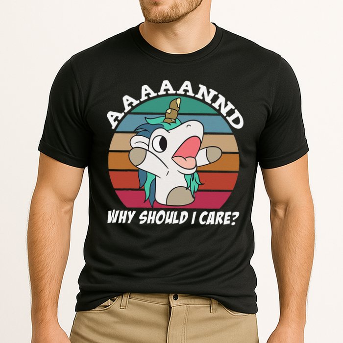 And Why Should I Care Funny Sarcastic Unicorn Performance Shirt