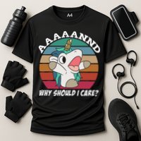 And Why Should I Care Funny Sarcastic Unicorn Performance Shirt