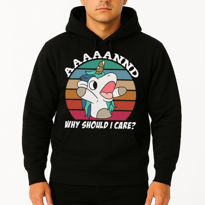 And Why Should I Care Funny Sarcastic Unicorn Hoodie
