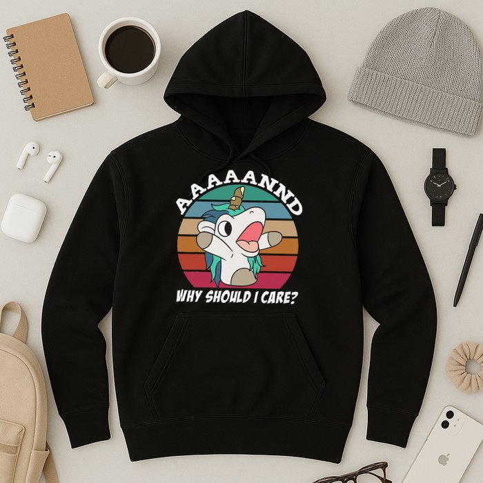 And Why Should I Care Funny Sarcastic Unicorn Hoodie