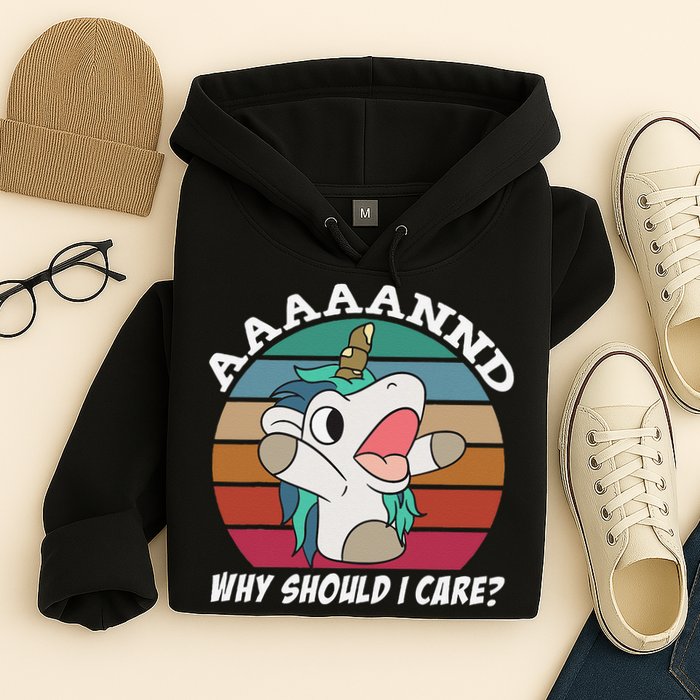 And Why Should I Care Funny Sarcastic Unicorn Hoodie