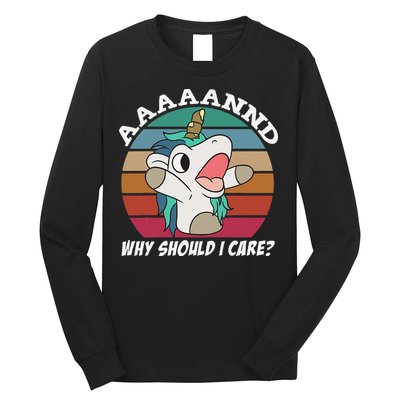 And Why Should I Care Funny Sarcastic Unicorn Long Sleeve Shirt