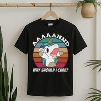 And Why Should I Care Funny Sarcastic Unicorn T-Shirt