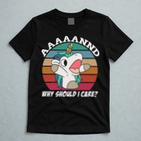 And Why Should I Care Funny Sarcastic Unicorn T-Shirt