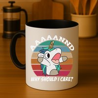 And Why Should I Care Funny Sarcastic Unicorn Mug