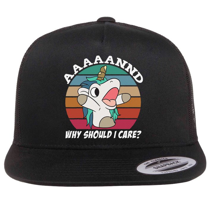 And Why Should I Care Funny Sarcastic Unicorn Flatbill Hat