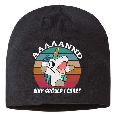 And Why Should I Care Funny Sarcastic Unicorn Sustainable Beanie