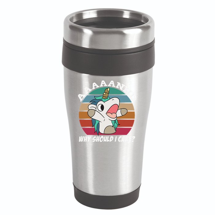 And Why Should I Care Funny Sarcastic Unicorn 16oz Travel Tumbler