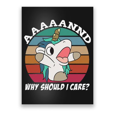 And Why Should I Care Funny Sarcastic Unicorn Poster