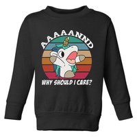 And Why Should I Care Funny Sarcastic Unicorn Toddler Sweatshirt