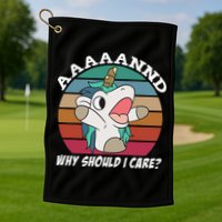 And Why Should I Care Funny Sarcastic Unicorn Golf Towel