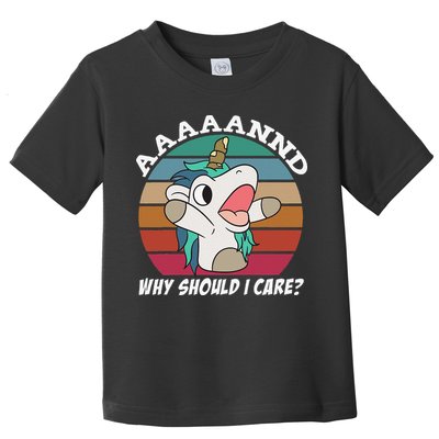 And Why Should I Care Funny Sarcastic Unicorn Toddler T-Shirt