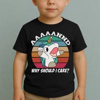 And Why Should I Care Funny Sarcastic Unicorn Toddler T-Shirt