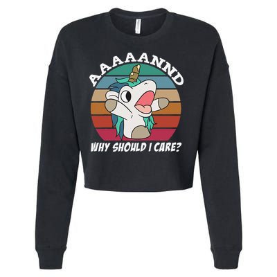 And Why Should I Care Funny Sarcastic Unicorn Cropped Pullover Crew