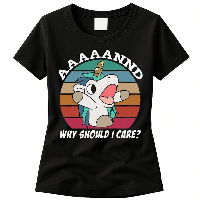 And Why Should I Care Funny Sarcastic Unicorn Womens T-Shirt