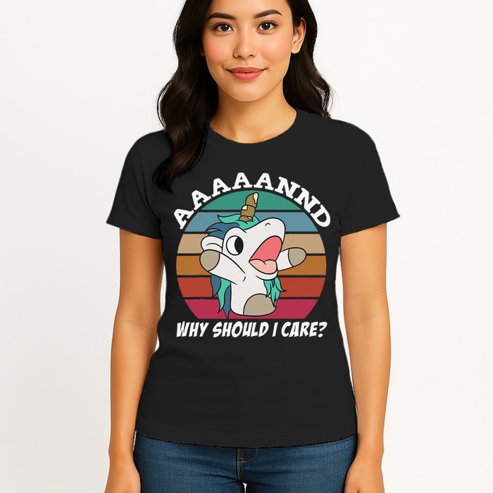 And Why Should I Care Funny Sarcastic Unicorn Womens T-Shirt