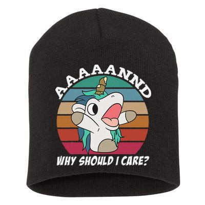 And Why Should I Care Funny Sarcastic Unicorn Short Acrylic Beanie