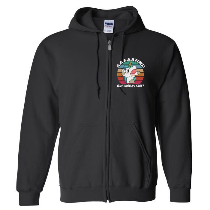 And Why Should I Care Funny Sarcastic Unicorn Full Zip Hoodie