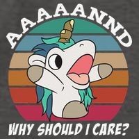 And Why Should I Care Funny Sarcastic Unicorn Vector Backpack