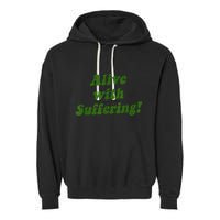 Alive With Suffering Garment-Dyed Fleece Hoodie