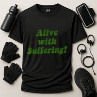 Alive With Suffering Performance Shirt