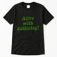 Alive With Suffering Tall T-Shirt