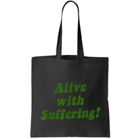 Alive With Suffering Bag
