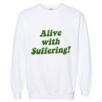 Alive With Suffering Garment-Dyed Sweatshirt