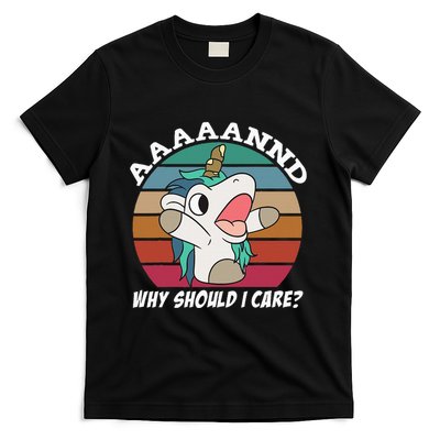 And Why Should I Care Funny Sarcastic Unicorn T-Shirt