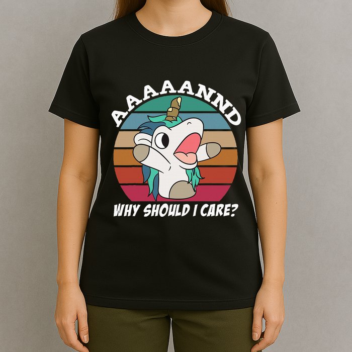 And Why Should I Care Funny Sarcastic Unicorn T-Shirt