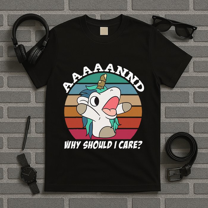 And Why Should I Care Funny Sarcastic Unicorn T-Shirt
